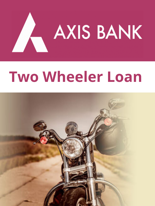 Axis Bank two-wheeler loan : टू-व्हीलर या बाइक खरीदने के लिए लोन