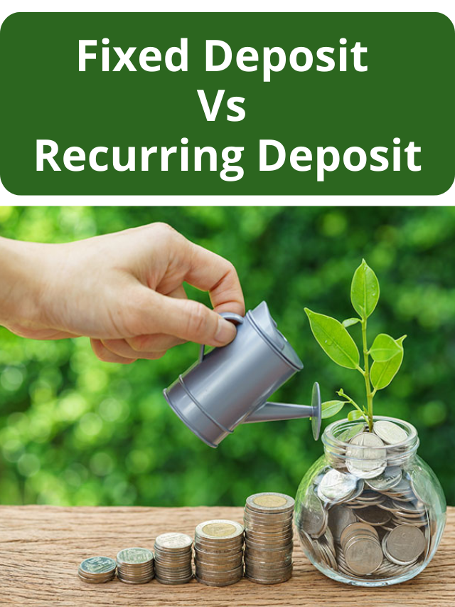 Fixed Deposit Vs Recurring Deposit: आपको कहाँ इन्वेस्ट करना चाहिए