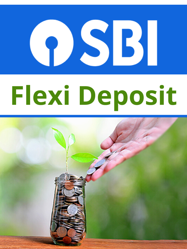 SBI Flexi Deposit – जब चाहे तब जमा करें पैसा, मिलेगा तगड़ा ब्याज