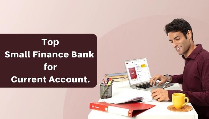 Top 10 Small Finance Banks for current account