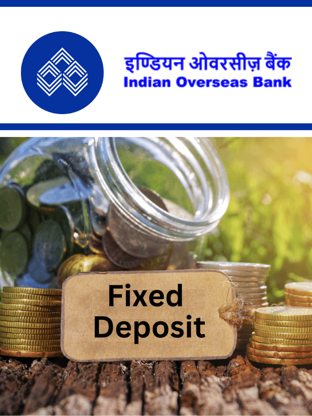 Indian Overseas Bank FD पर ऑफर कर रहा है तगड़ा ब्याज.