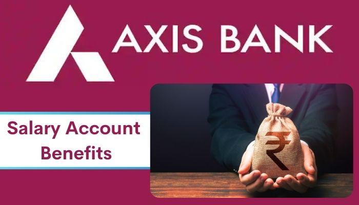 Axis Bank Salary Account Benefits