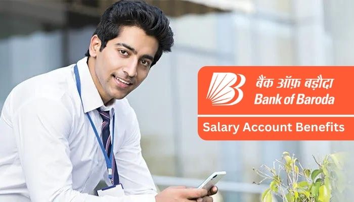 Bank of Baroda Salary Account Benefits