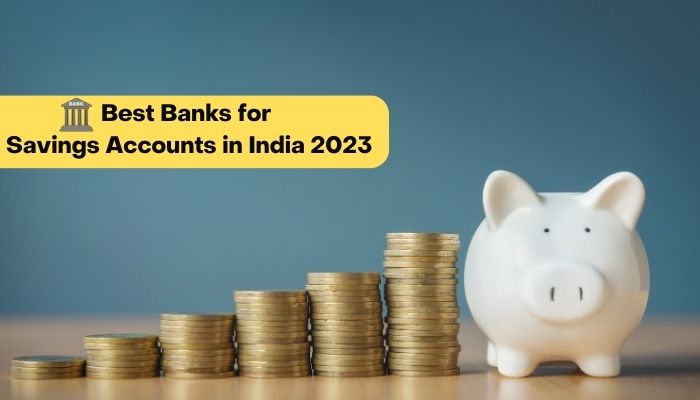 Best Banks for Savings Accounts in India 2023