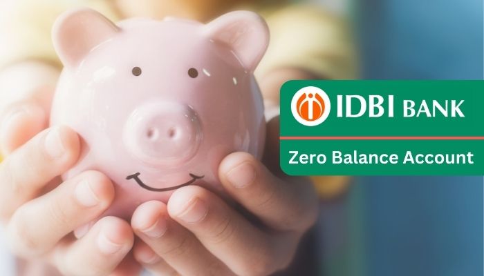 Idbi Zero Balance Account Benefits Eligibility Criteria Document Required And How To Apply 3164