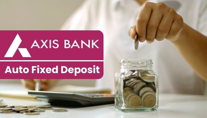 Axis Bank Auto Fixed Deposit